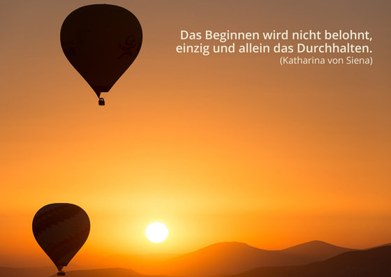 Beginnen oder Durchhalten.